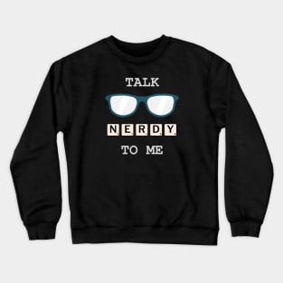 Talk Nerdy To Me Crewneck Sweatshirt